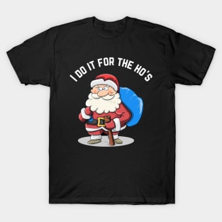 I Do It For The Ho's Funny Santa Christmas T-Shirt T-Shirt